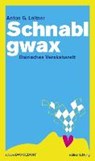 Leitner, A: Schnablgwax - LEITNER,  Anton G. - 9783929433272