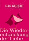 Das Gedicht. Zeitschrift /Jahrbuch für Lyrik, Essay und Kritik / Die Wiederentdeckung der Liebe - Paul Maar ; Sujata Bhatt ; Bianca Döring ; Tanja Dückers - 9783929433869