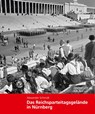 Das Reichsparteitagsgelände in Nürnberg - Alexander Schmidt - 9783930699919