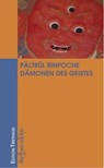 Dämonen des Geistes - Pältrül Rinpoche ; Dagyab Kyabgön Rinpoche - 9783931442903
