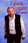 I glaub, i spinn - Toni Lauerer - 9783931904432