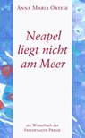Neapel liegt nicht am Meer - Anna Maria Ortese - 9783932109959