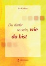 Du darfst so sein, wie du bist - Ira Kröker - 9783932130489