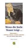 Wenn die Seele Trauer trägt - Markus Treichler - 9783932161247
