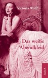 Das weiße Abendkleid - Victoria Wolff - 9783932338748