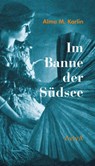 Im Banne der Südsee - Alma M. Karlin - 9783932338786