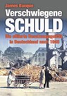 Verschwiegene Schuld - James Bacque - 9783932381249
