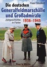 Die deutschen Generalfeldmarschälle und Großadmirale 1936-1945 - Peter Stockert - 9783932381478