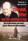 Churchill, Hitler und der unnötige Krieg - Patrick J. Buchanan - 9783932381508