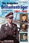 Die Brillantenträger der deutschen Wehrmacht 1941-1945 - Peter Stockert - 9783932381591