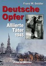 Deutsche Opfer - Franz W. Seidler - 9783932381669