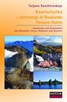 Kamtschatka - unterwegs in Russlands Fernem Osten - Tatjana Kuschtewskaja - 9783932916663