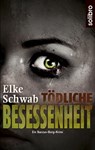 Tödliche Besessenheit - Elke Schwab - 9783932927966
