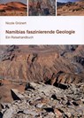 Namibias faszinierende Geologie - Nicole Grünert - 9783933117120