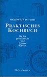 Praktisches Kochbuch für die gewöhnliche und feine Küche - Henriette Davidis - 9783933497093