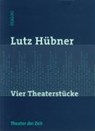 Vier Theaterstücke - Lutz Hübner - 9783934344464