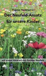 Der Neufeld-Ansatz für unsere Kinder - Dagmar Neubronner - 9783934719569