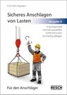 Sicheres Anschlagen von Lasten. Ausgabe A: Für den Anschläger - Ernst-Otto Siegmann - 9783935197106