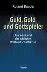 Geld, Gold und Gottspieler - Roland Baader - 9783935197427