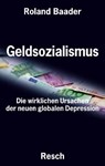 Geldsozialismus - Die wirklichen Ursachen der neuen globalen Depression - Roland Baader - 9783935197571