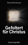 Gefoltert für Christus - Richard Wurmbrand - 9783935197601
