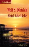 Hotel Alte Liebe - Wolf S. Dietrich - 9783935263733