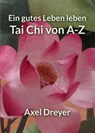 Tai Chi von A-Z - Axel Dreyer - 9783935367936
