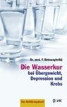 Die Wasserkur bei Übergewicht, Depression und Krebs - Faridun Batmanghelidj - 9783935767590
