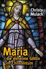 Maria, die geheime Göttin im Christentum - Christa Mulack - 9783935937467