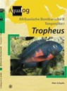 Afrikanische Buntbarsche 2. Tanganjika 1. Tropheus - Peter Schupke - 9783936027372