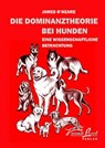Die Dominanztheorie bei Hunden - James O'Heare - 9783936188219