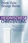 Heidnisches Christentum? - Frank Viola ; George Barna - 9783936322439