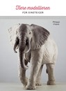 Tiere modellieren für Einsteiger - Philippe Chazot - 9783936489651