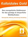 Kolloidales Gold. Das energetische Goldwasser für das geistige & körperliche Wohlbefinden. - Damaris Reichelt - 9783936612639