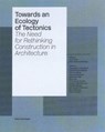 Towards an Ecology of Tectonics - Anne Beim ; Ulrik Stylsvig Madsen - 9783936681864