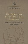 Das Erwachen des schlafenden Elefanten - OM C. Parkin - 9783936718638