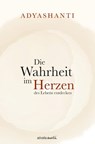 Die Wahrheit im Herzen des Lebens entdecken - Adyashanti - 9783936718744