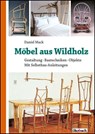 Möbel aus Wildholz - Daniel Mack - 9783936896923