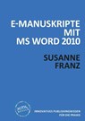 E-Manuskripte mit MS Word 2010 - Susanne Franz - 9783937211794