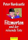 Fitzmorton und der reisende Tote - Peter Hardcastle - 9783937357645