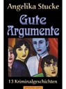 Gute Argumente - Angelika Stucke - 9783937357775