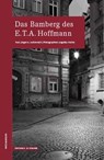 Das Bamberg des E.T.A.Hoffmann - Jürgen K. Hultenreich - 9783937434780