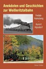 Anekdoten und Geschichten zur Weißeritztalbahn - Stefan Müller - 9783937496894
