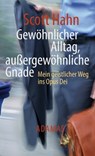 Gewöhnlicher Alltag - außergewöhnliche Gnade - Scott Hahn - 9783937626970