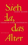 Sieh da, das Alter - Ingrid Bachér - 9783937717890