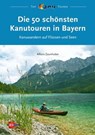Die 50 schönsten Kanutouren in Bayern - Alfons Zaunhuber - 9783937743646