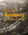 Unser schönes Hamburg in Luftaufnahmen von 1930 - Joachim Paschen - 9783937843568