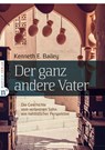 Der ganz andere Vater - Kenneth E. Bailey - 9783937896236