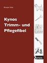 Kynos Trimm- und Pflegefibel - Renate Dolz - 9783938071854