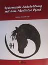 Systemische Aufstellung mit dem Mediator Pferd - Felicitas Scholz - 9783938113424